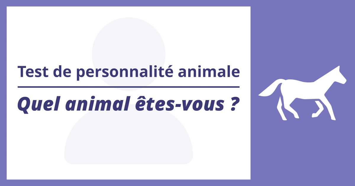 Test de personnalité animale - Quel animal êtes-vous ?