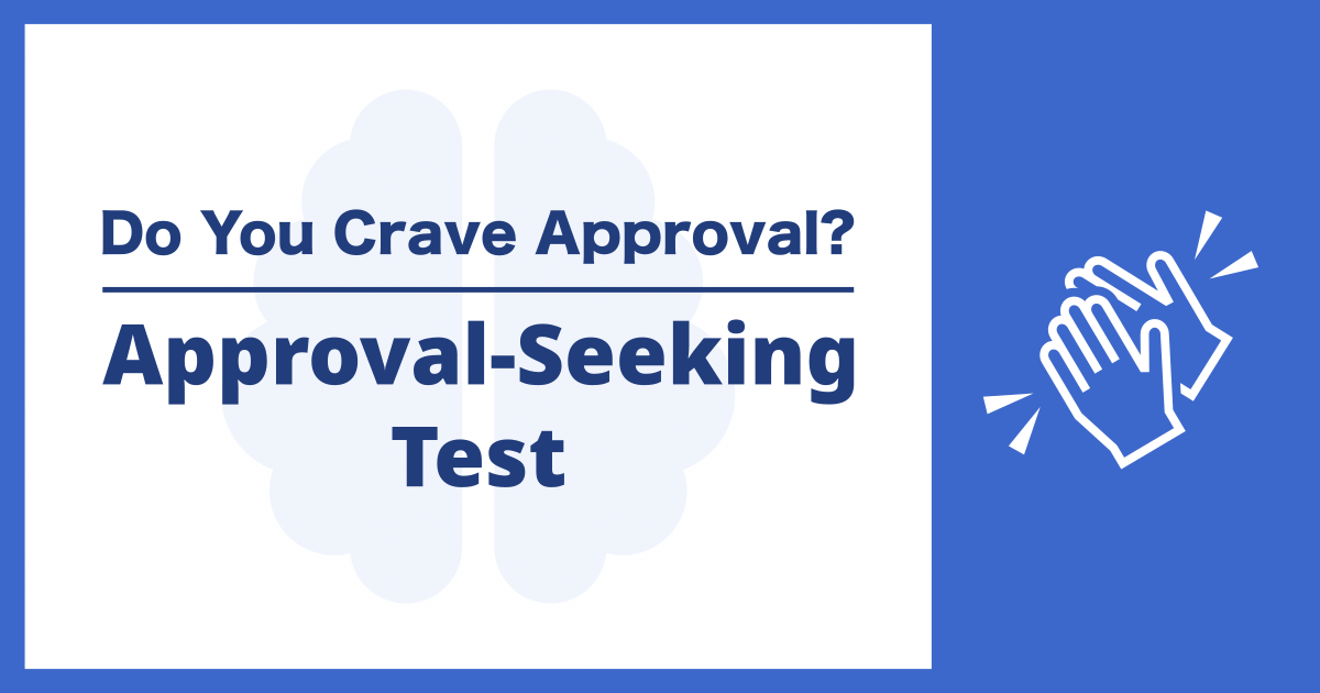 Approval-Seeking Test - Do You Crave Approval?