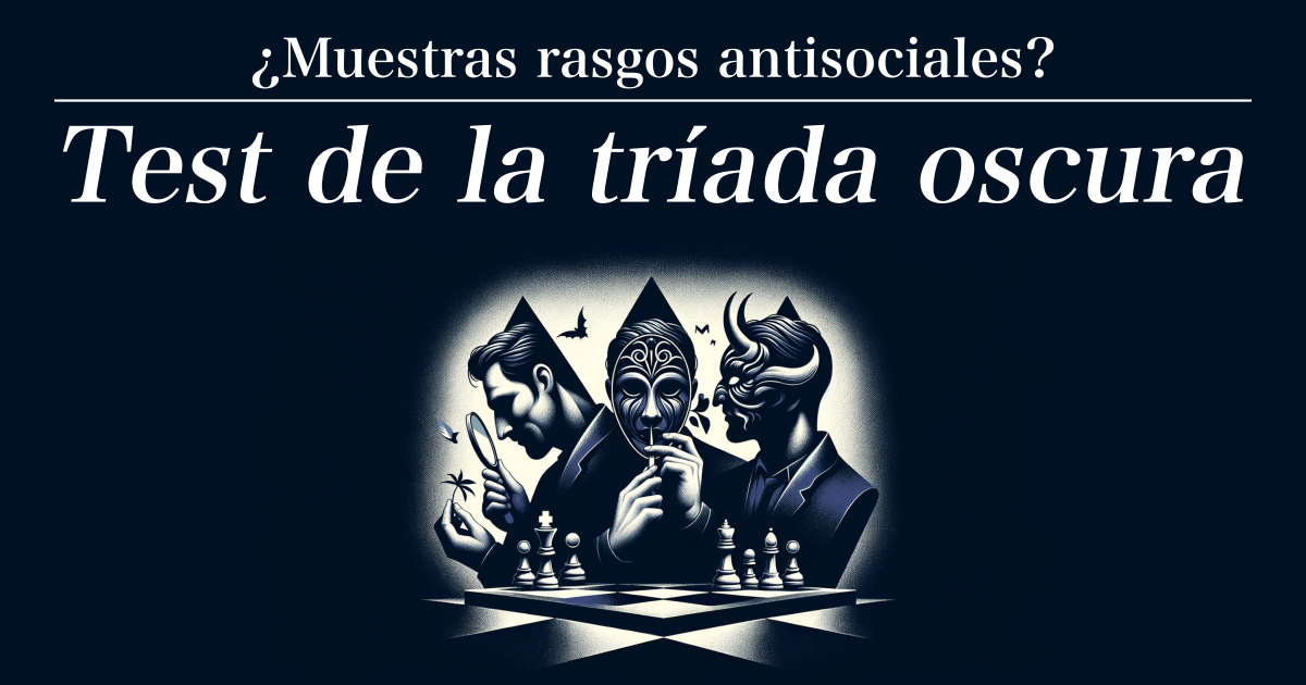 Test de la tríada oscura - ¿Muestras rasgos antisociales?