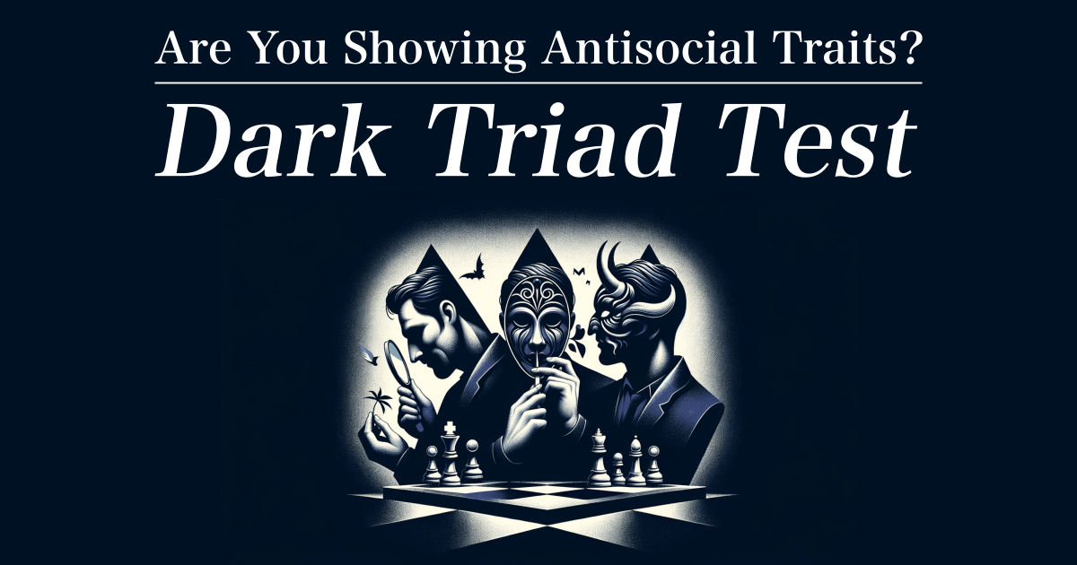 Dark Triad Test - Are You Showing Antisocial Traits?