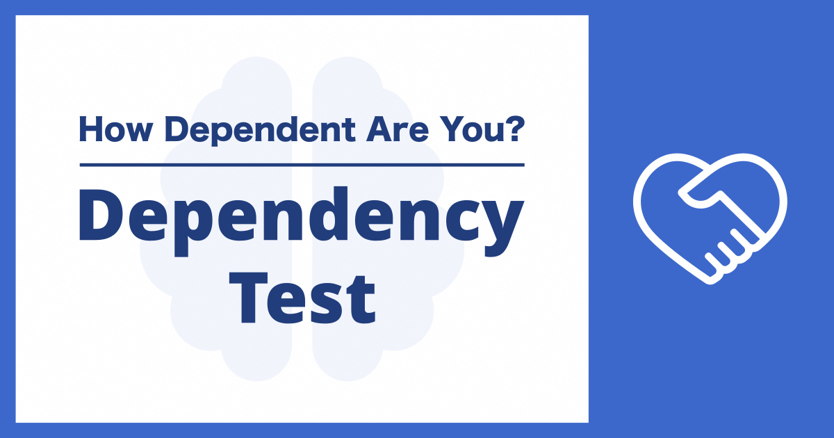 Dependency Test - How Dependent Are You?