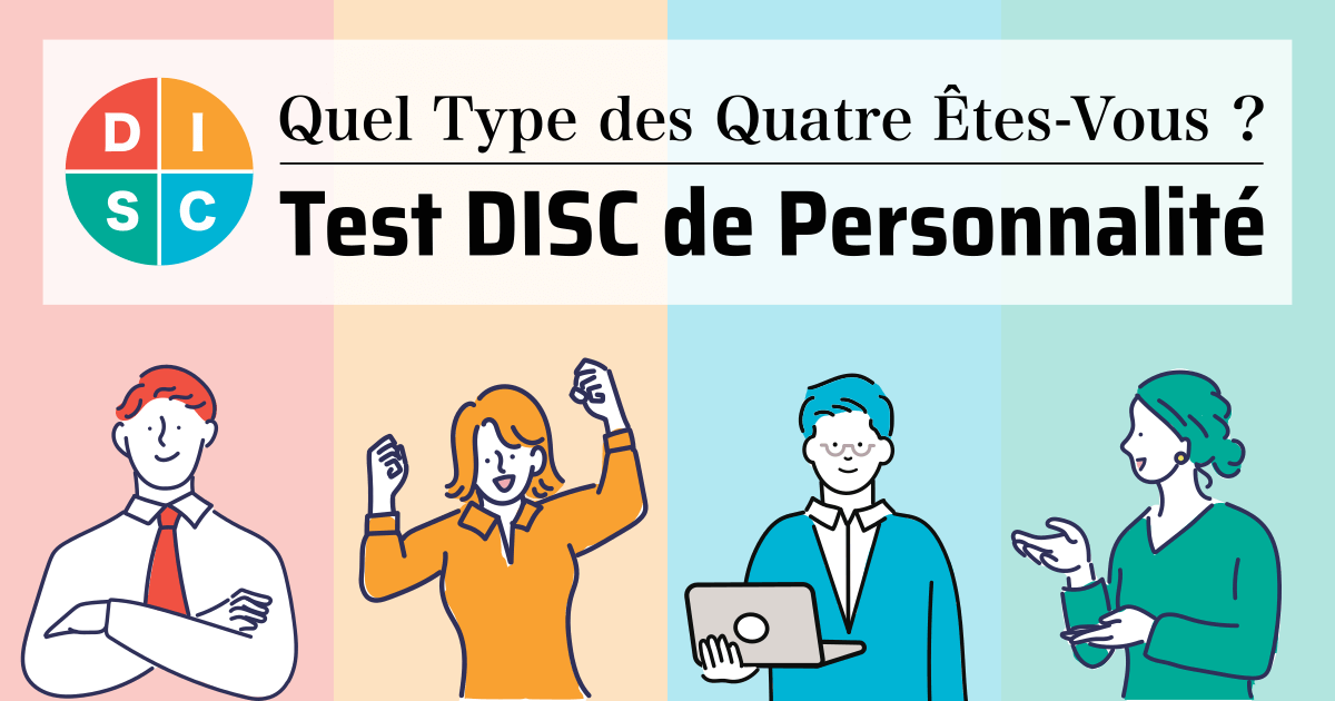 Test DISC de Personnalité - Quel Type des Quatre Êtes-Vous ?