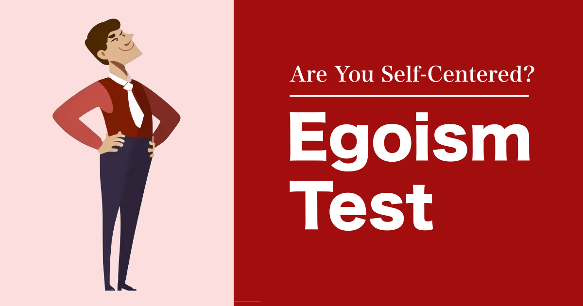 Egoism Test - Are You Self-Centered?
