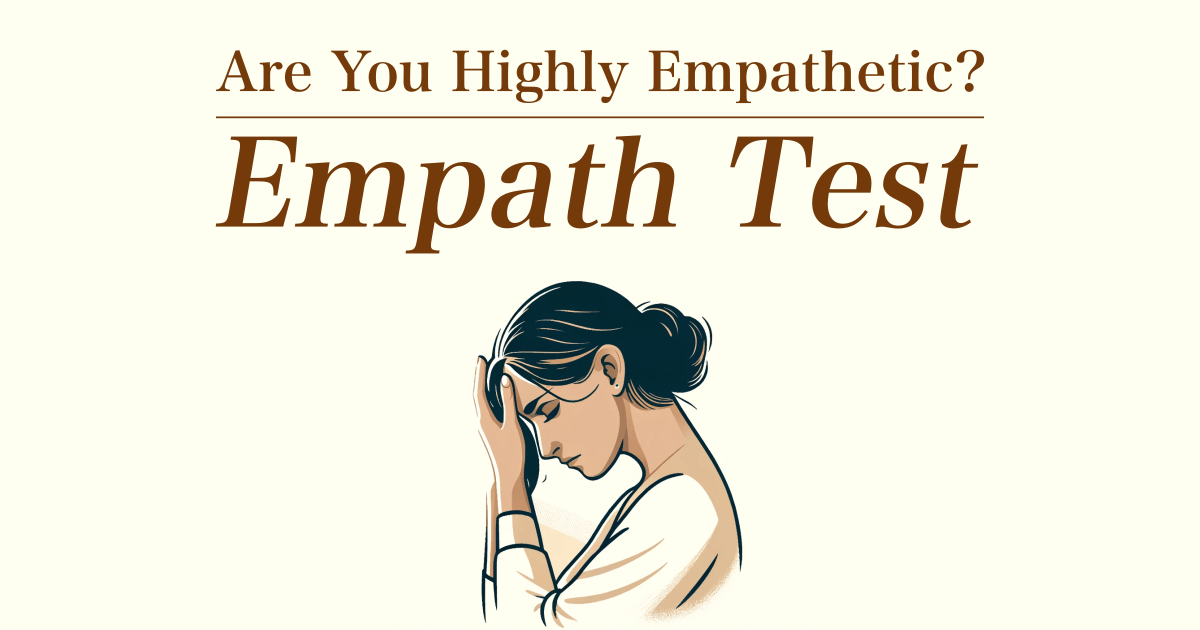 Empath Test - Are You Highly Empathetic?