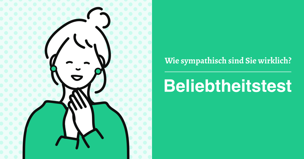 Beliebtheitstest - Wie sympathisch sind Sie wirklich?