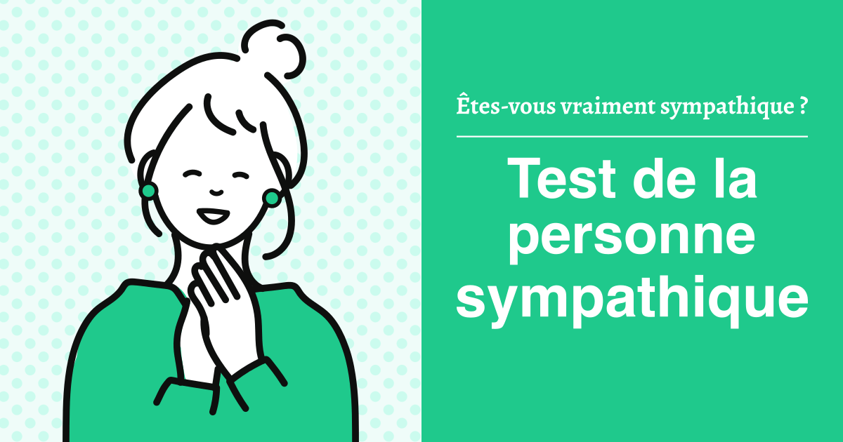 Test de la personne sympathique - Êtes-vous une personne vraiment sympathique ?