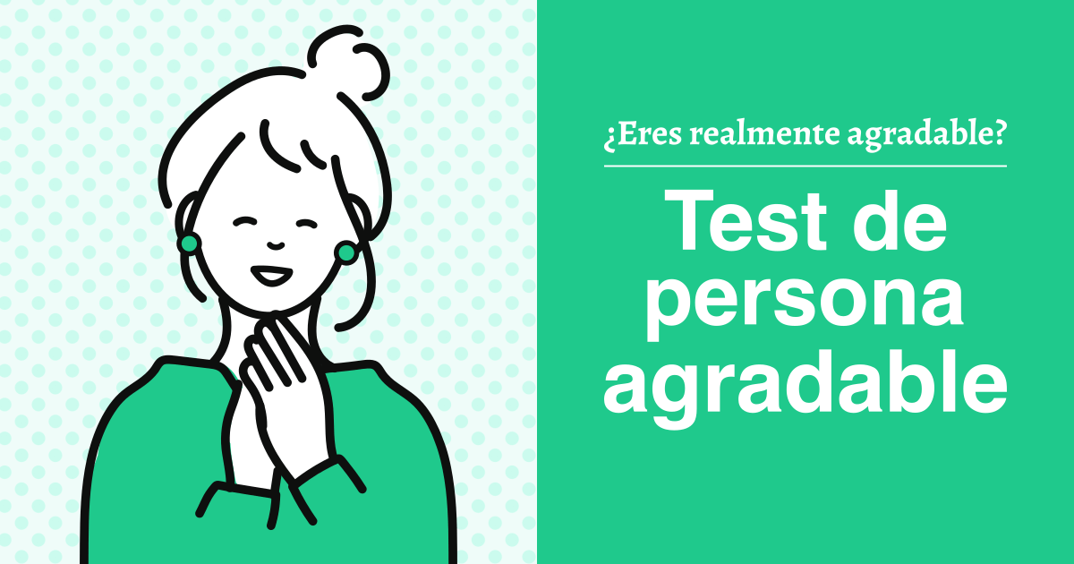 Test de persona agradable - ¿Qué tan agradable eres realmente?