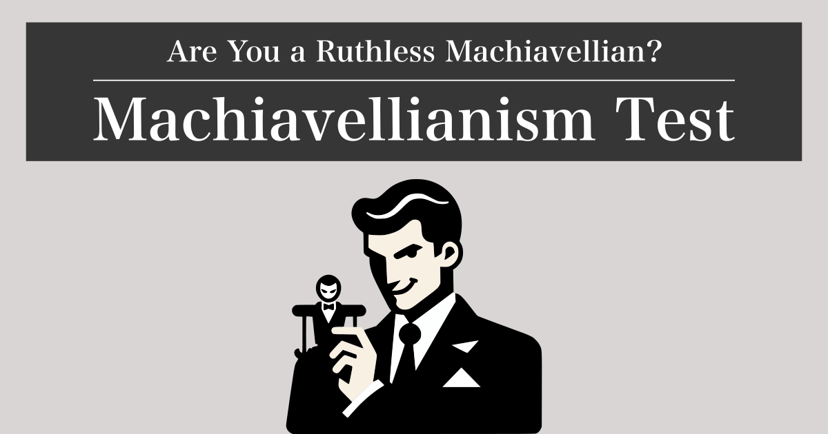 Machiavellianism Test - Are You a Ruthless Machiavellian?