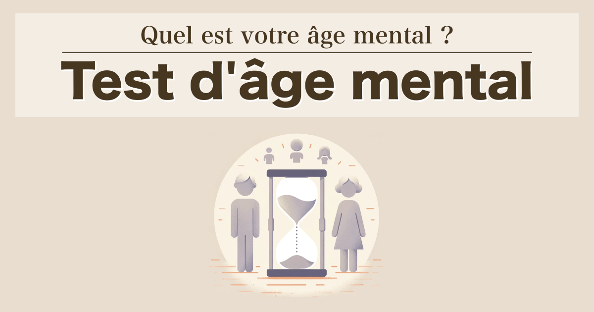 Test d'âge mental - Quel est votre âge mental ?