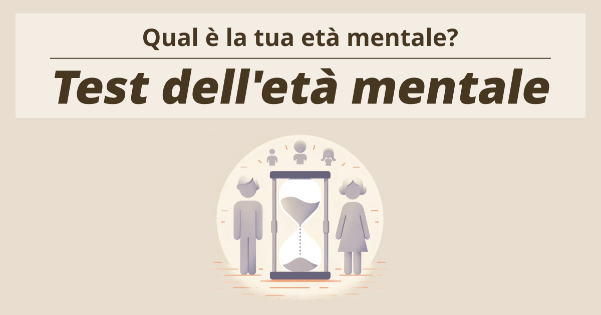 Test dell'età mentale - Qual è la tua età mentale?