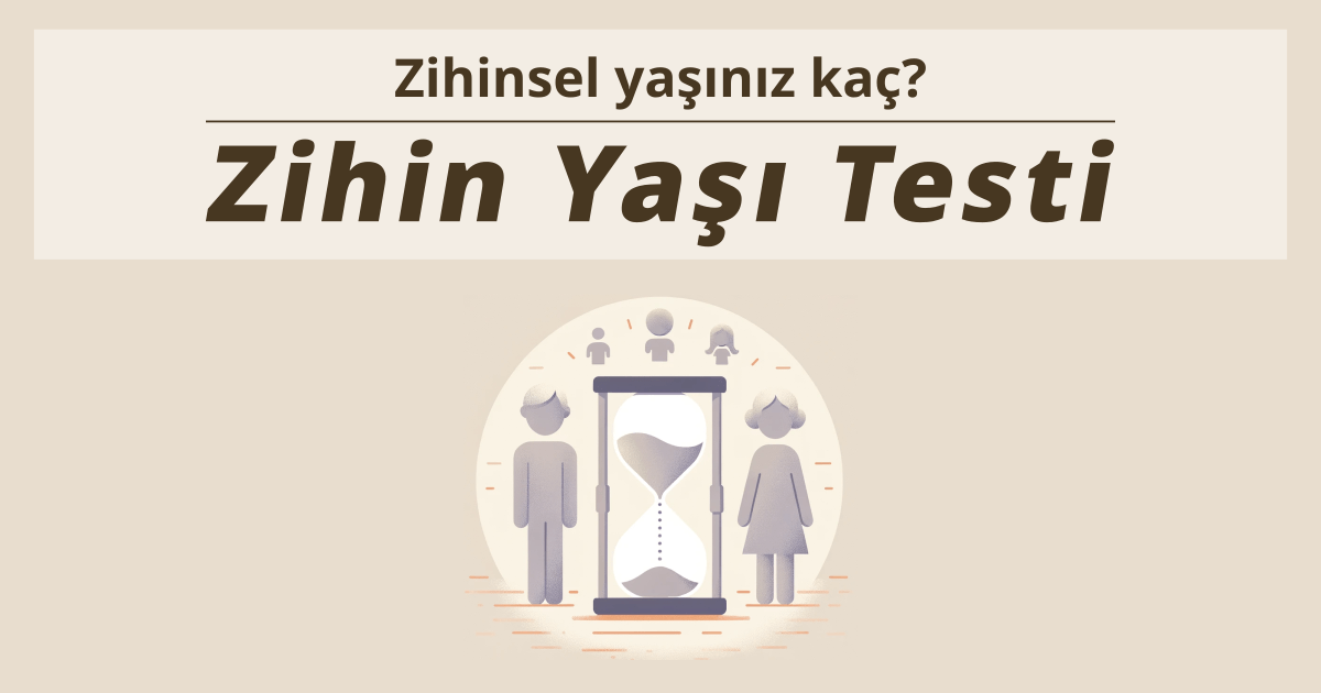 Zihin Yaşı Testi - Zihinsel yaşınız kaç?