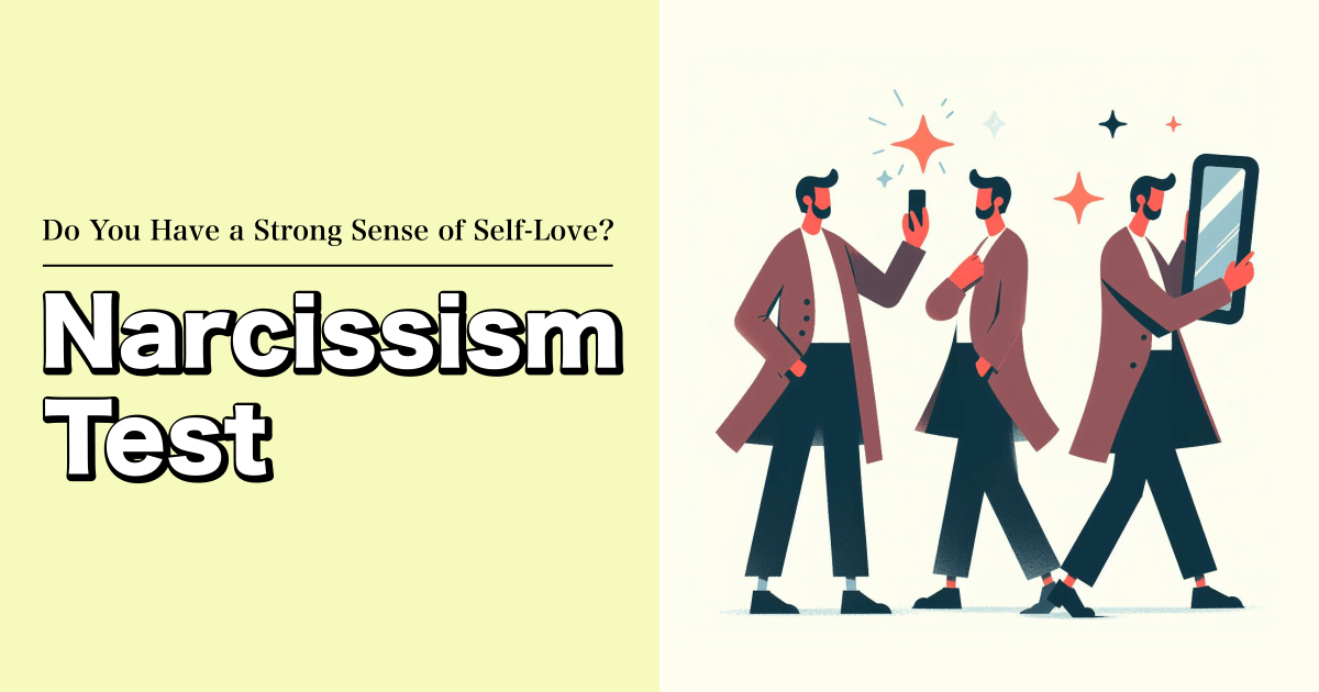 Narcissism Test - Do You Have a Strong Sense of Self-Love?