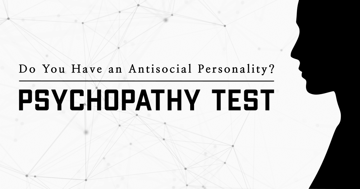 Psychopathy Spectrum Test - Do You Have an Antisocial Personality?