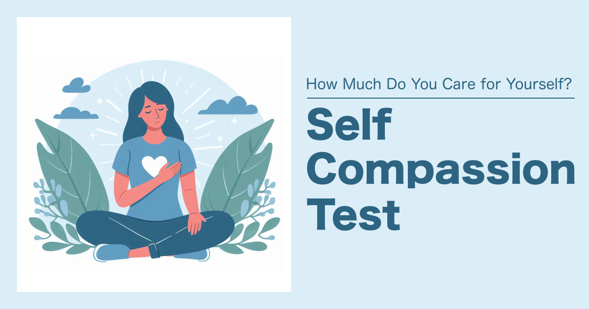 Self-Compassion Test - How Much Do You Care for Yourself?