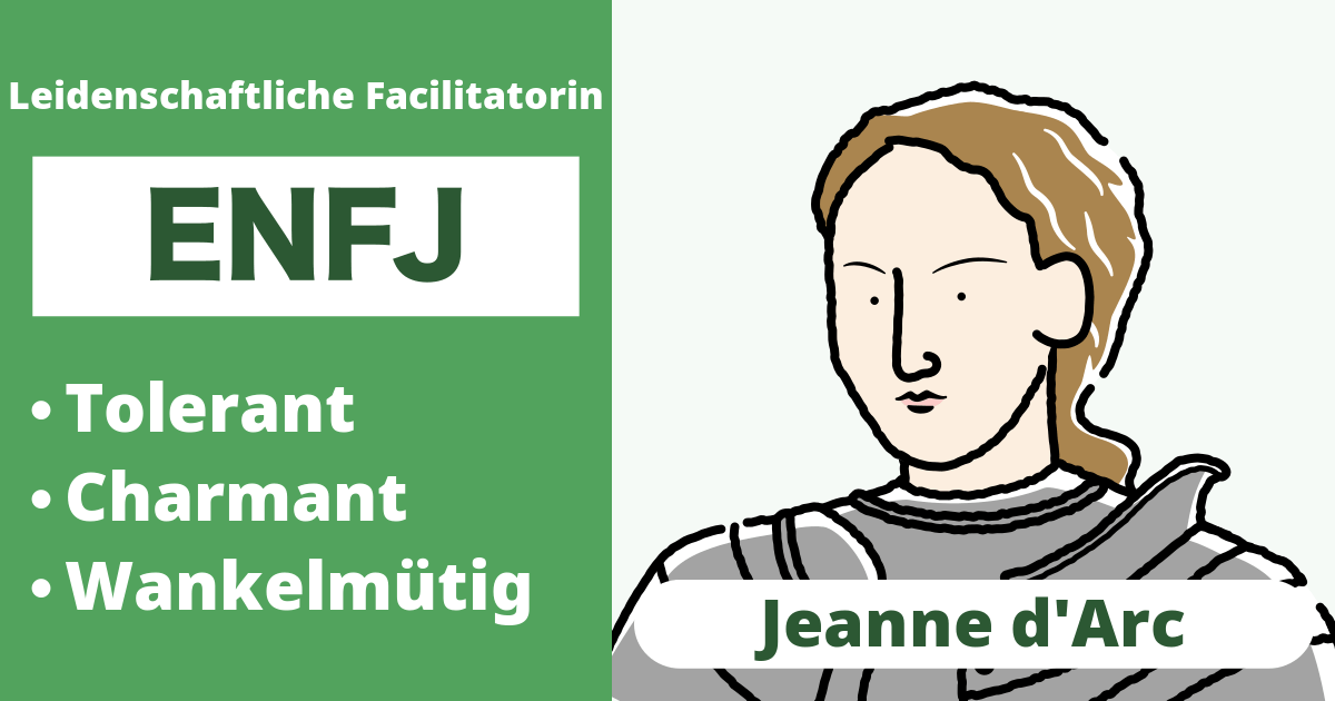 ENFJ: Jeanne d'Arc Typ (Extravertiert, Intuition, Fühlen, Urteilen)