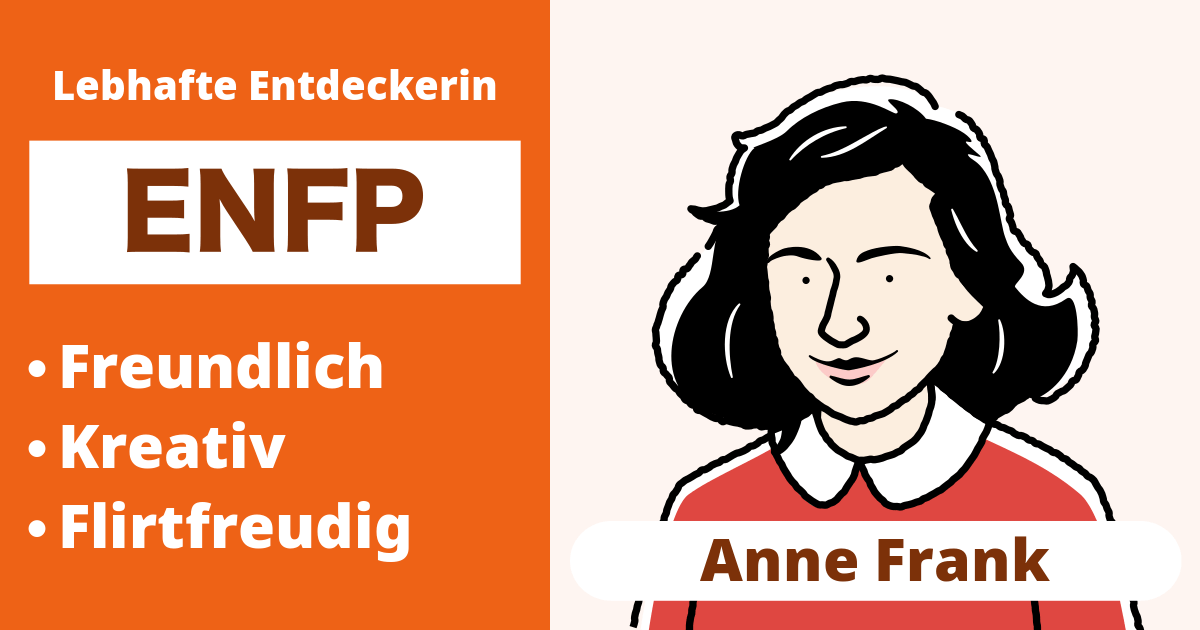 ENFP: Anne Frank Typ (Extravertiert, Intuition, Fühlen, Wahrnehmen)
