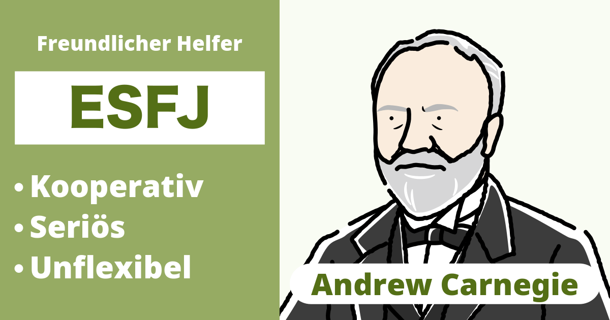 ESFJ: Andrew Carnegie Typ (Extravertiert, Sinneswahrnehmung, Fühlen, Urteilen)