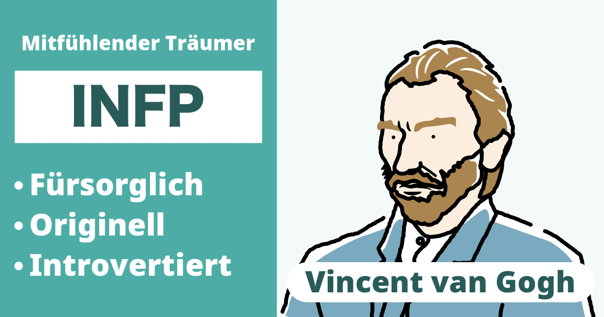 INFP: Vincent van Gogh Typ (Introvertiert, Intuition, Fühlen, Wahrnehmen)