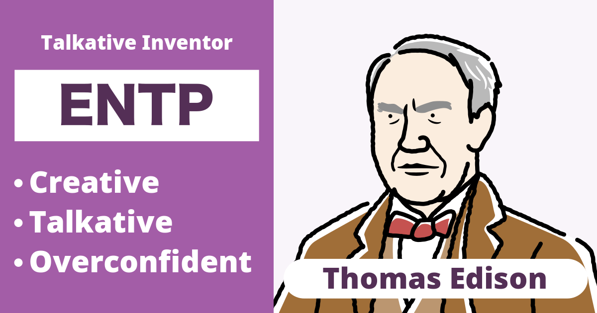 ENTP: Thomas Edison Type (Extroverted, Intuitive, Thinking, Perceiving)