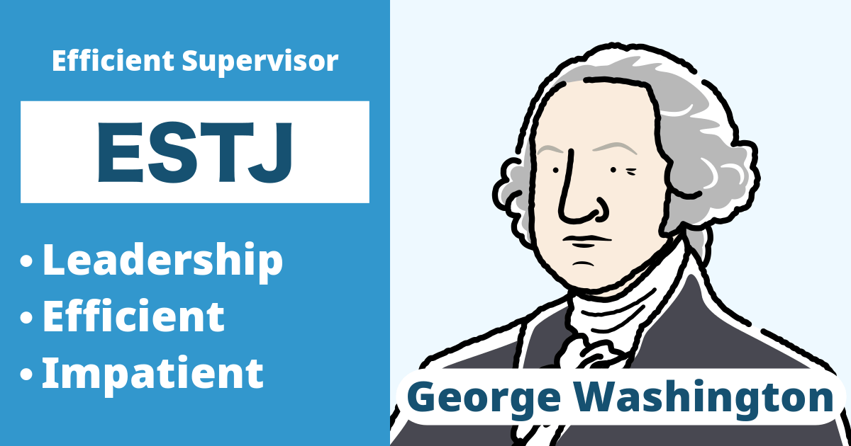 ESTJ: George Washington Type (Extraverted, Sensing, Thinking, Judging)