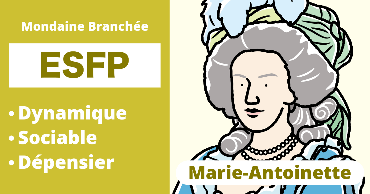 ESFP : Type Marie-Antoinette (Extraverti, Sensation, Sentiment, Perception)