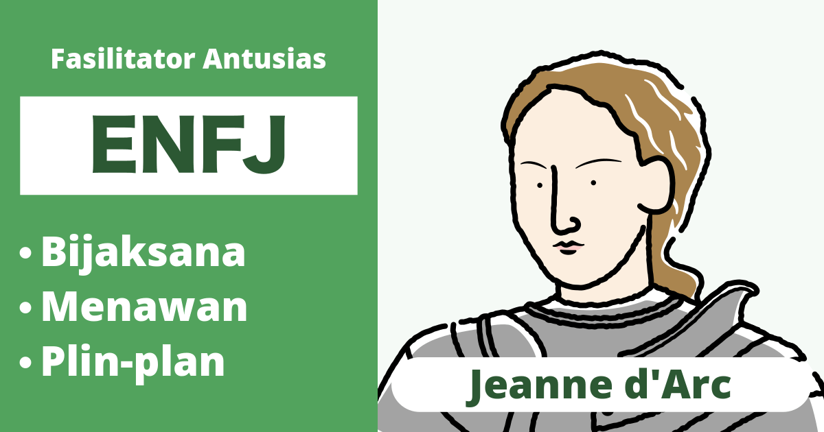 ENFJ: Tipe Joan of Arc (Ekstrovert, Intuitif, Perasaan, Penilaian)