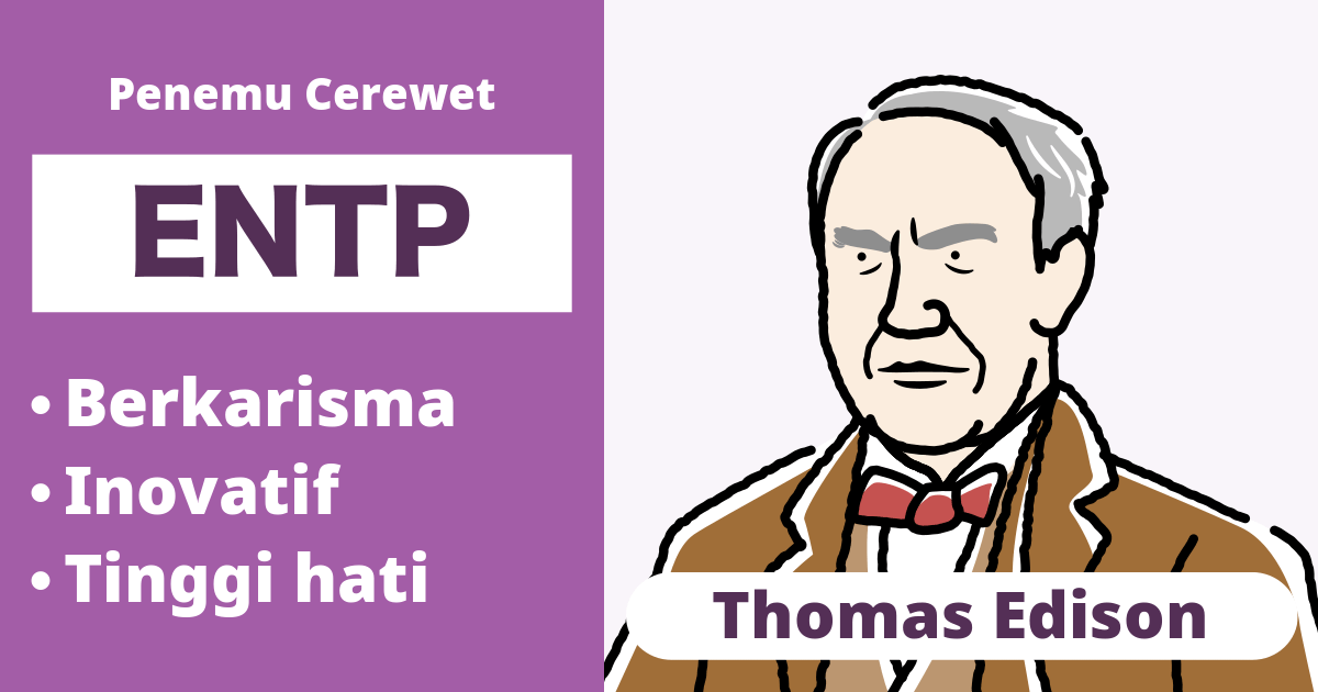 ENTP: Tipe Thomas Edison (Ekstrovert, Intuitif, Berpikir, Persepsi)
