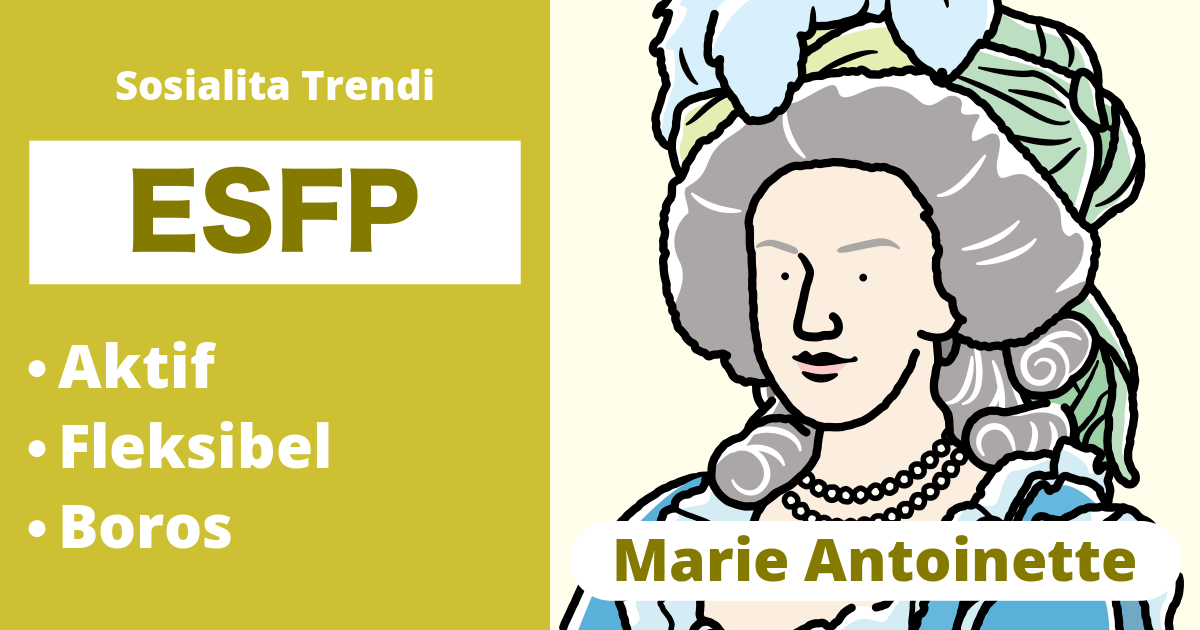 ESFP: Tipe Marie Antoinette (Ekstrovert, Sensing, Perasaan, Persepsi)