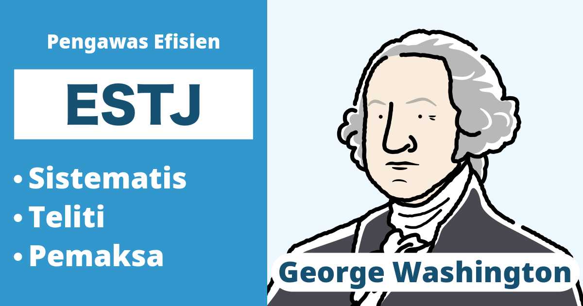 ESTJ: Tipe George Washington (Ekstrovert, Sensing, Berpikir, Penilaian)
