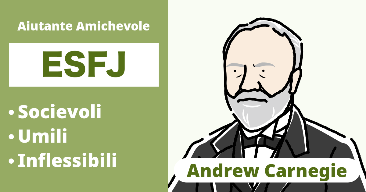 ESFJ: Tipo Andrew Carnegie (Estroverso, Sensazione, Sentimento, Giudizio)