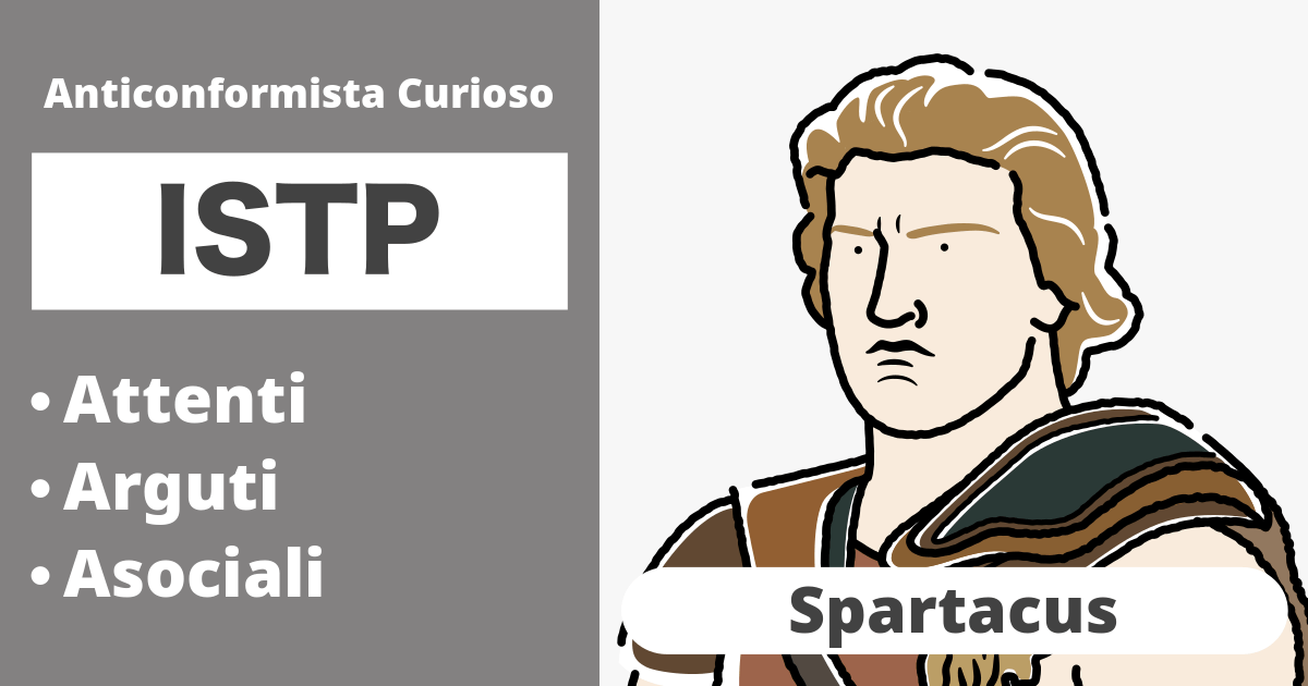 ISTP: Tipo Spartacus (Introverso, Sensazione, Pensiero, Percezione)