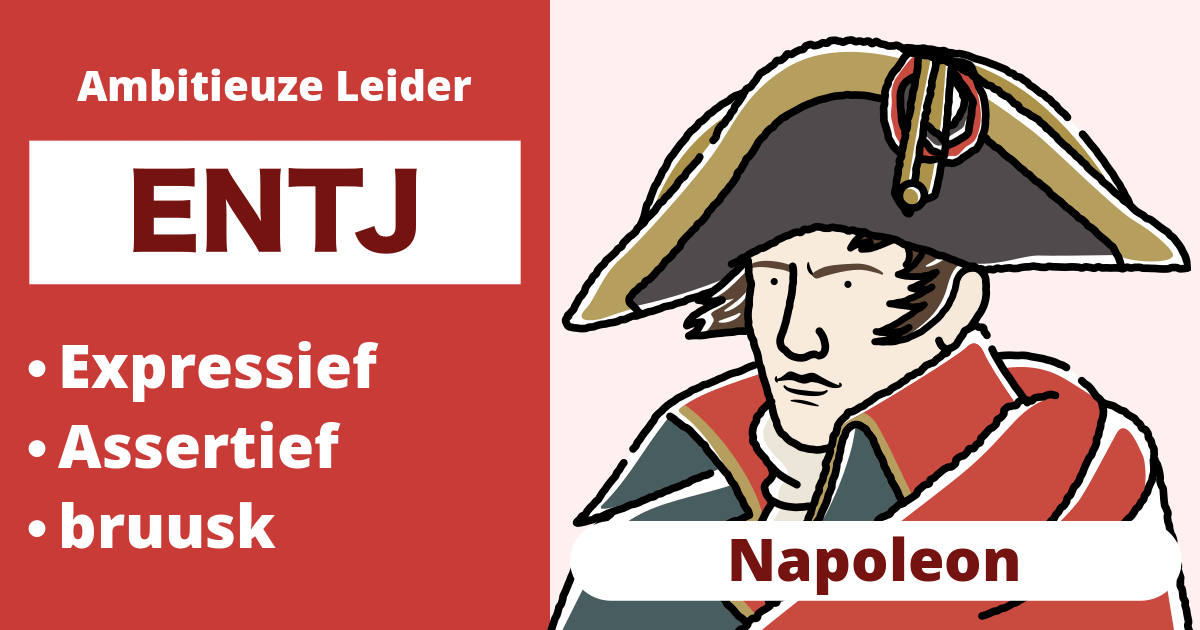 ENTJ: Napoleon Type (Extravert, Intuïtief, Denken, Oordelend)
