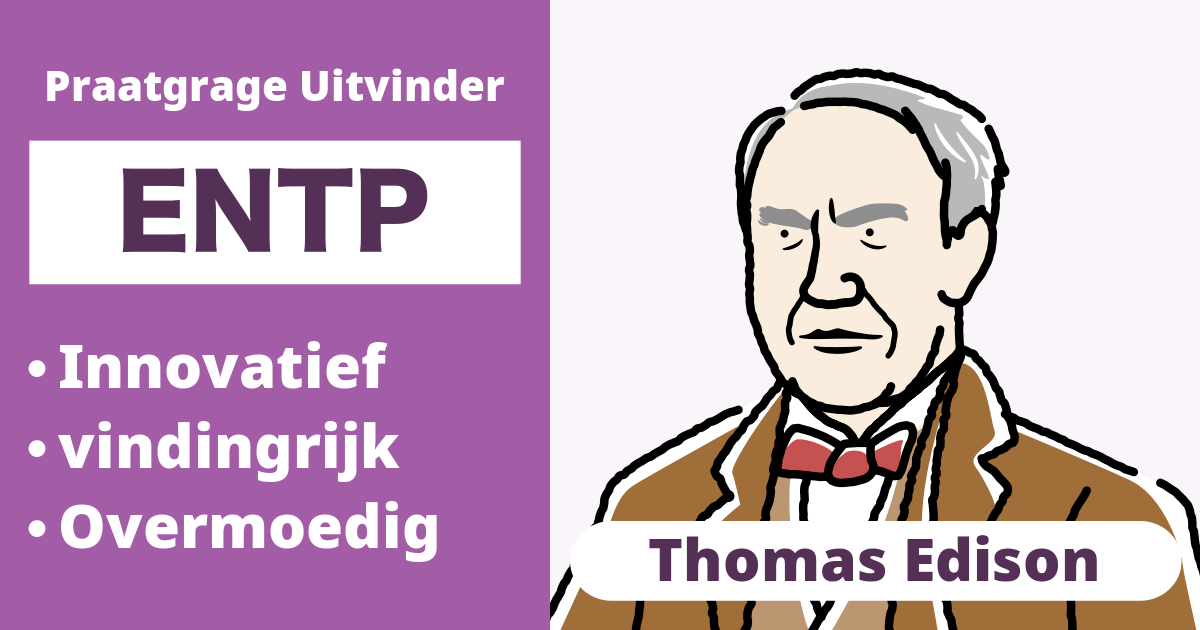 ENTP: Thomas Edison Type (Extravert, Intuïtief, Denken, Waarnemend)