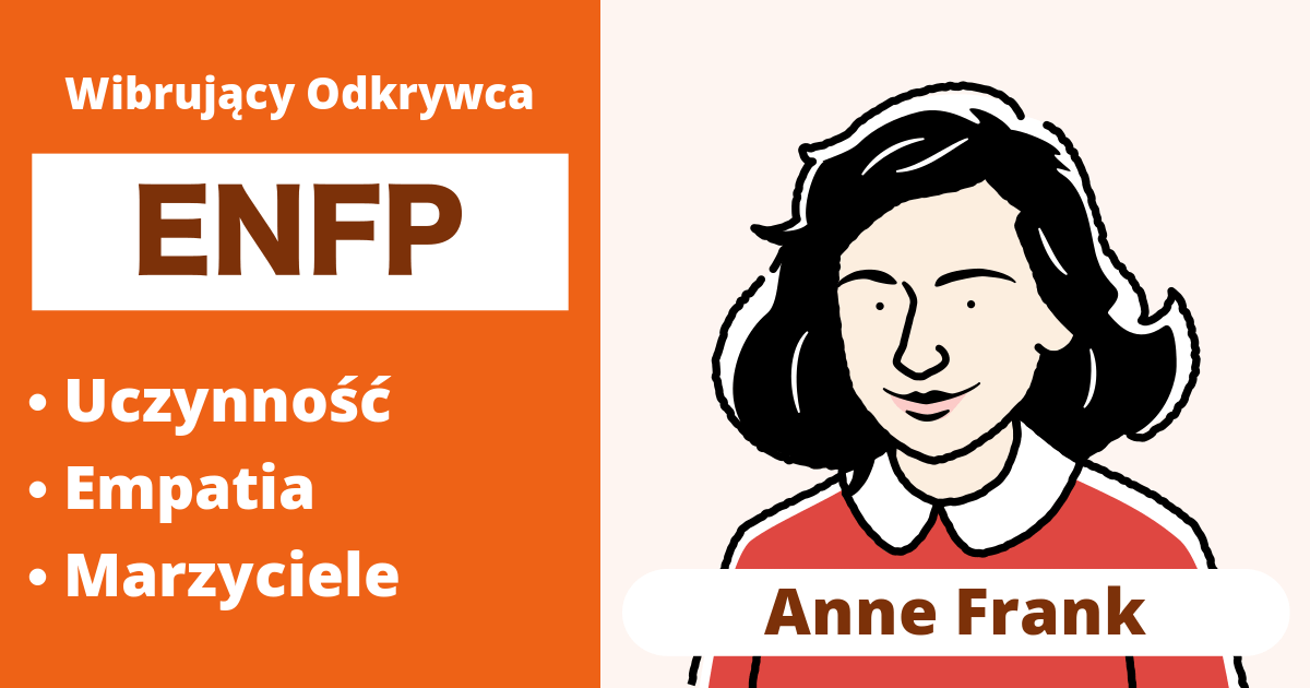 ENFP: Typ Anne Frank (Ekstrawertyk, Intuicja, Uczucie, Postrzeganie)