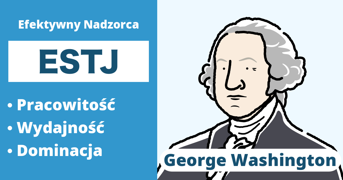ESTJ: Typ George'a Washingtona (Ekstrawertyk, Czujność, Myślenie, Ocena)