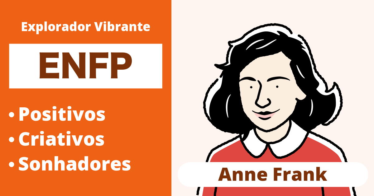 ENFP: Tipo Anne Frank (Extrovertido, Intuição, Sentimento, Percepção)