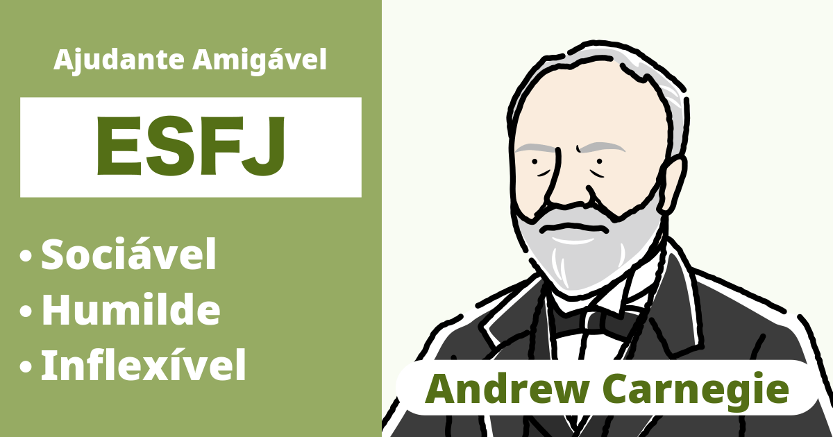 ESFJ: Tipo Andrew Carnegie (Extrovertido, Sensação, Sentimento, Julgamento)