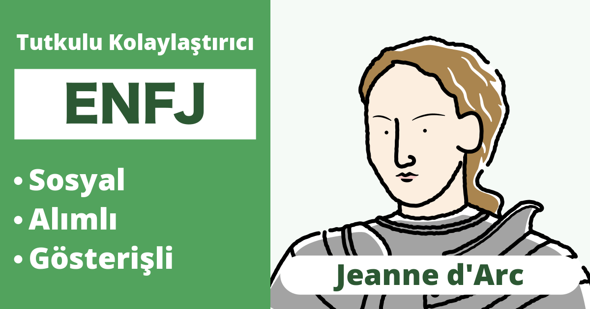 ENFJ: Jeanne d'Arc Tipi (Dışa Dönük, Sezgisel, Hissetme, Yargılayıcı)