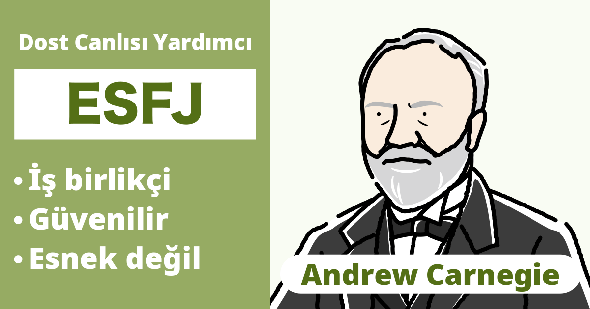 ESFJ: Andrew Carnegie Tipi (Dışa Dönük, Duyumsama, Hissetme, Yargılayıcı)