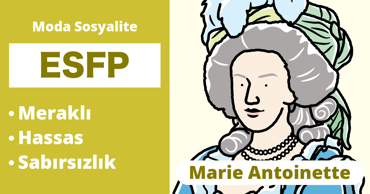 ESFP: Marie Antuanet Tipi (Dışa Dönük, Duyumsama, Hissetme, Algılayıcı)