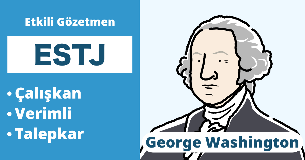ESTJ: George Washington Tipi (Dışa Dönük, Duyumsama, Düşünme, Yargılayıcı)
