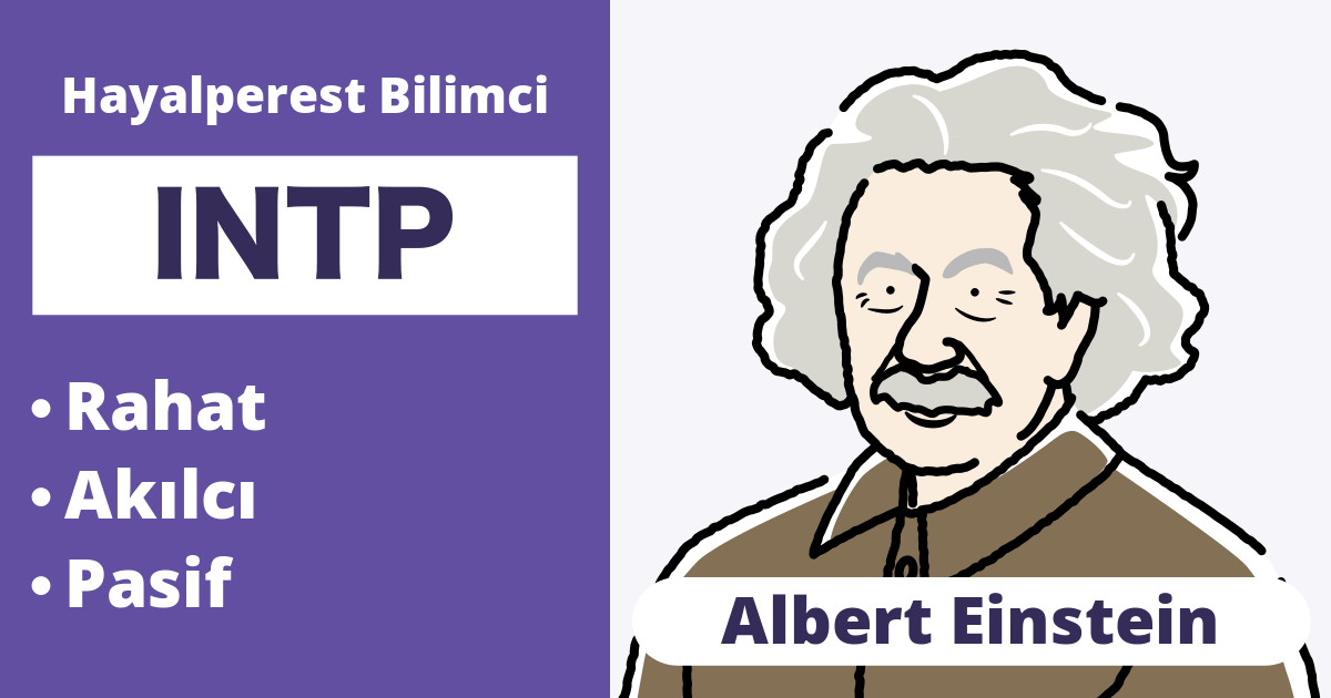 INTP: Albert Einstein Tipi (İçe Dönük, Sezgisel, Düşünme, Algılayıcı)