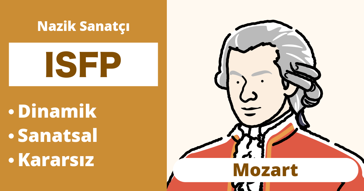 ISFP: Mozart Tipi (İçe Dönük, Duyumsama, Hissetme, Algılayıcı)