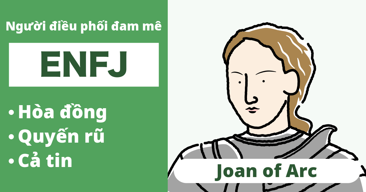 ENFJ: Loại Joan of Arc (Hướng ngoại, Trực giác, Cảm xúc, Phán đoán)