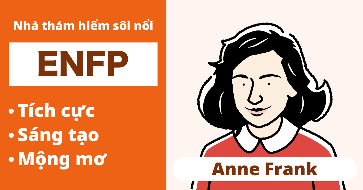 ENFP: Loại Anne Frank (Hướng ngoại, Trực giác, Cảm xúc, Nhận thức)