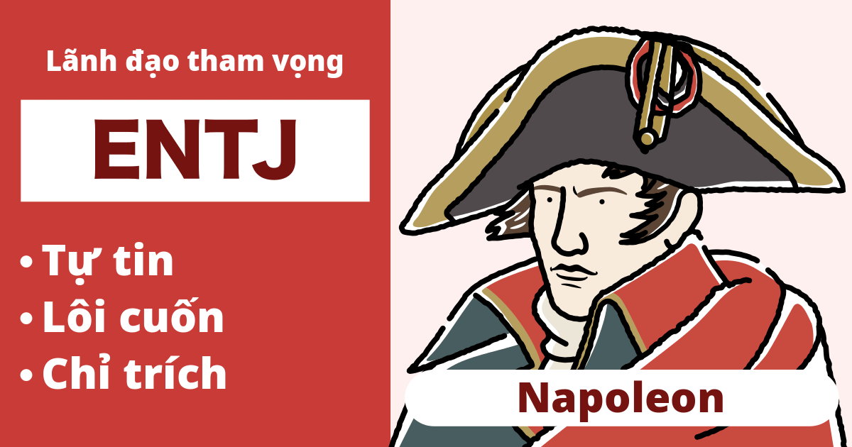 ENTJ: Loại Napoleon (Hướng ngoại, Trực giác, Tư duy, Phán đoán)
