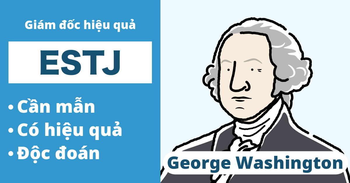 ESTJ: Loại George Washington (Hướng ngoại, Cảm giác, Tư duy, Phán đoán)