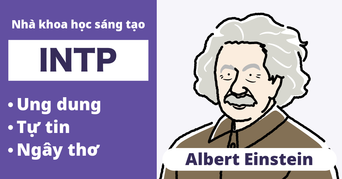 INTP: Loại Albert Einstein (Hướng nội, Trực giác, Tư duy, Nhận thức)