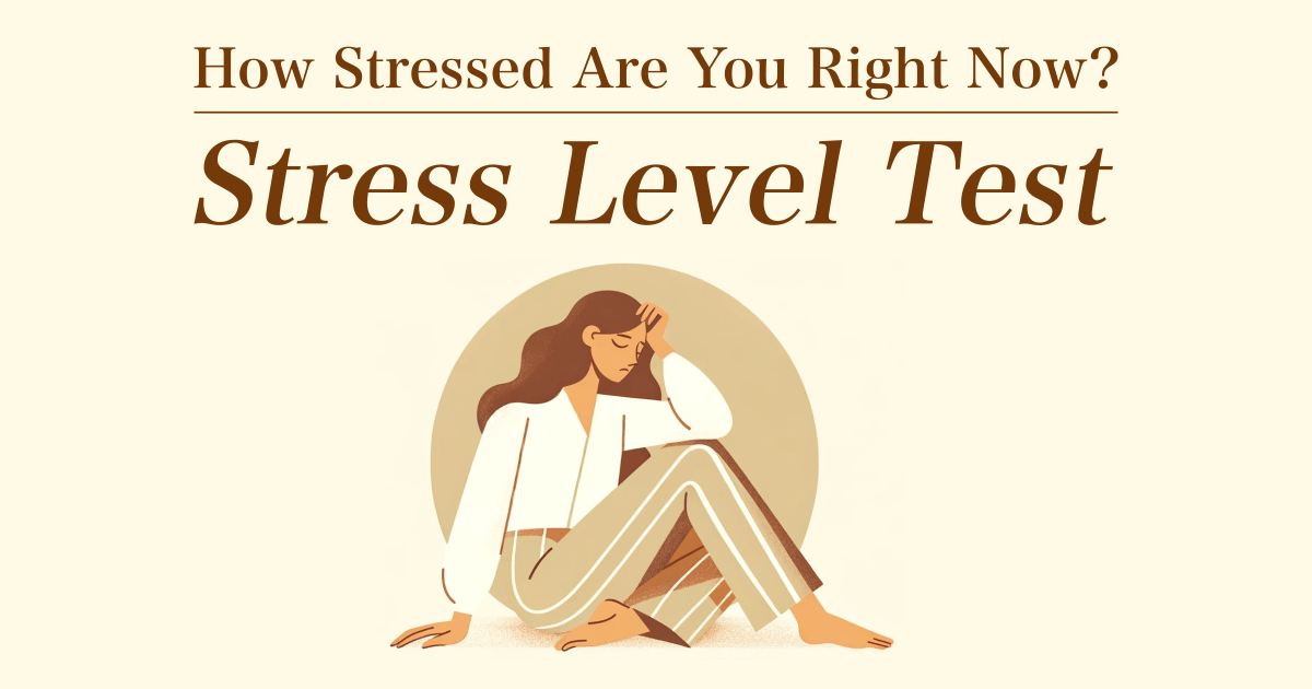 Stress Level Test - How Stressed Are You Right Now?